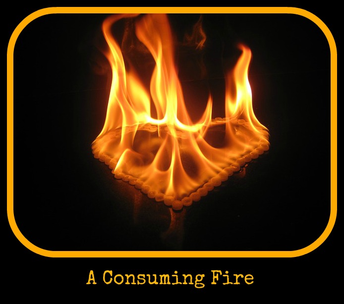 a consuming fire 