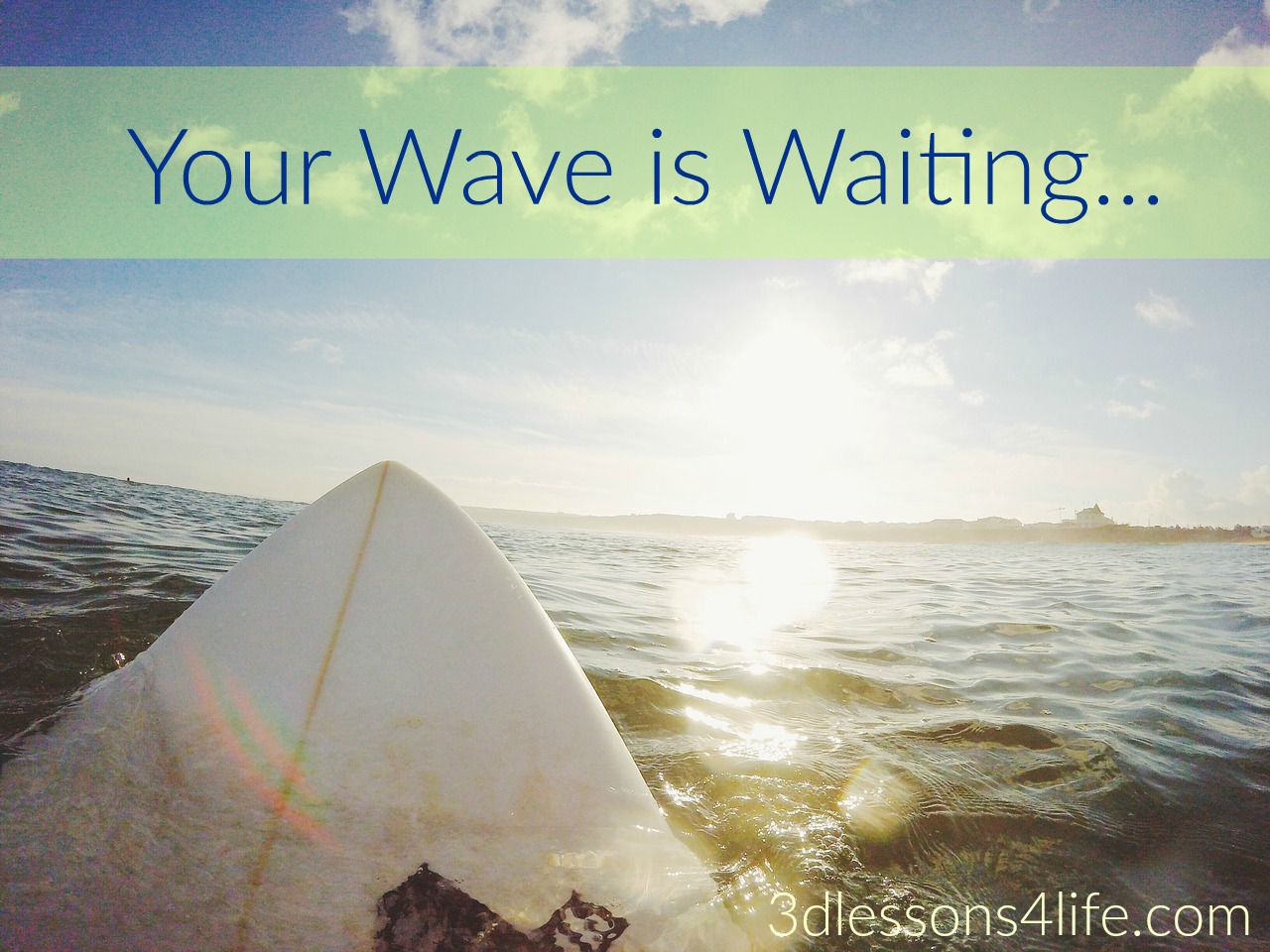 Your Wave is Waiting | 3dlessons4life.com