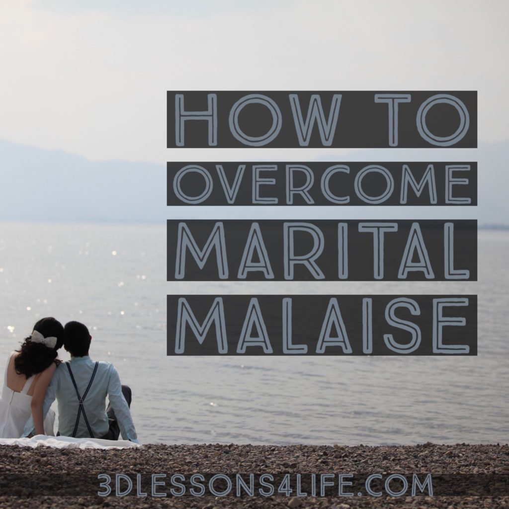 How to Overcome Marital Malaise | 3dlessons4life.com