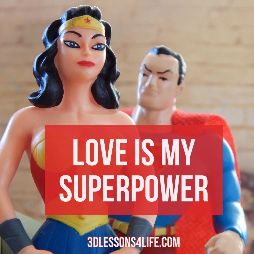 Love is My Superpower | 3dlessons4life.com