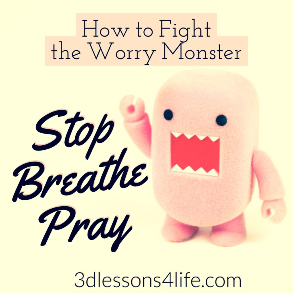 How to Fight the Worry Monster | 3dlessons4life.com