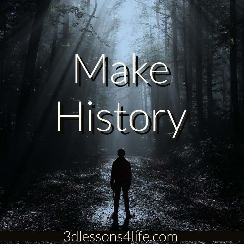 4 Ways to Make History | 3dlessons4life.com