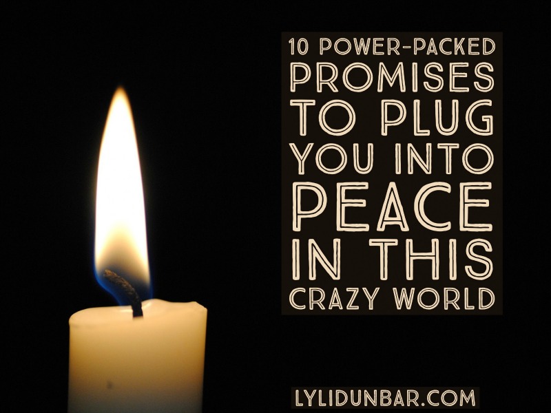 10 Power-Packed Promises to Plug You into God's Peace | lylidunbar.com