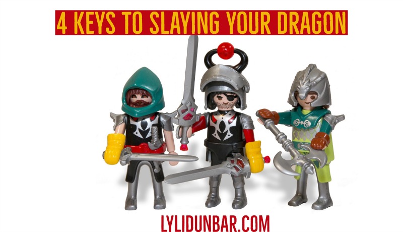 4 Keys to Slaying Your Dragon | lylidunbar.com