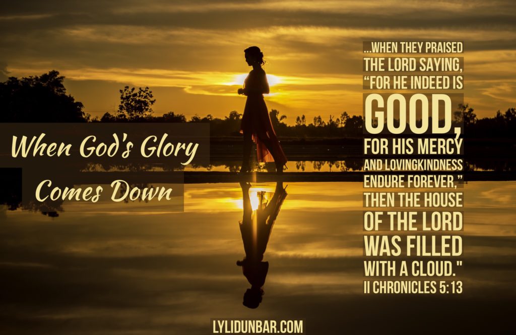 When God's Glory Comes Down | lylidunbar.com