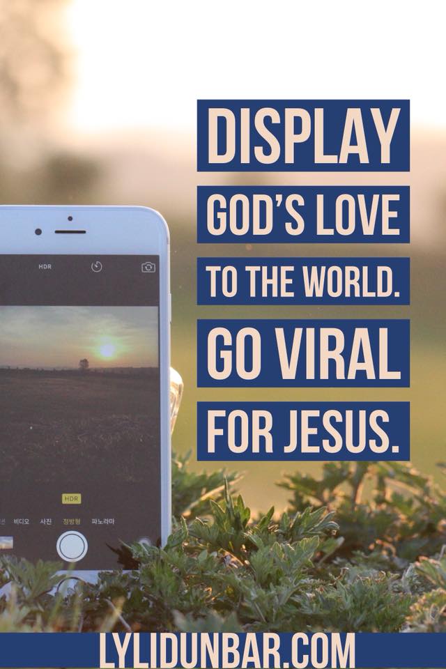 Go Viral for Jesus and Get the Word Out | lylidunbar.com