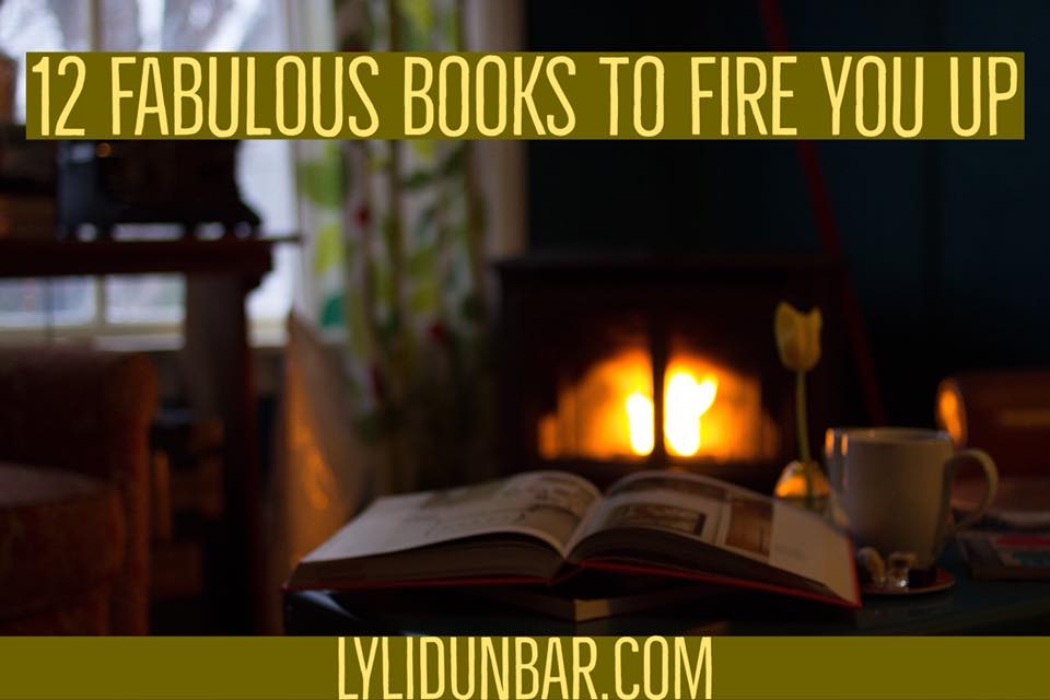 12 Fabulous Books to Fire You Up | lylidunbar.com | Wildfire Faith