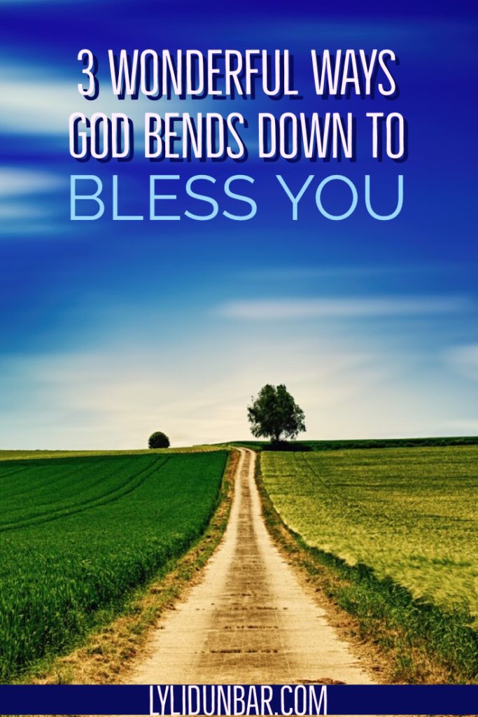 3 Wonderful Ways God Bends Down to Bless You with Free Printable 