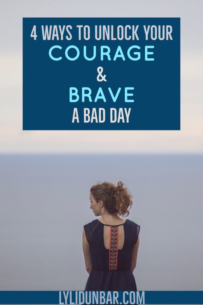 4 Ways to Unlock Your Courage and Brave a Bad Day with Free Printable