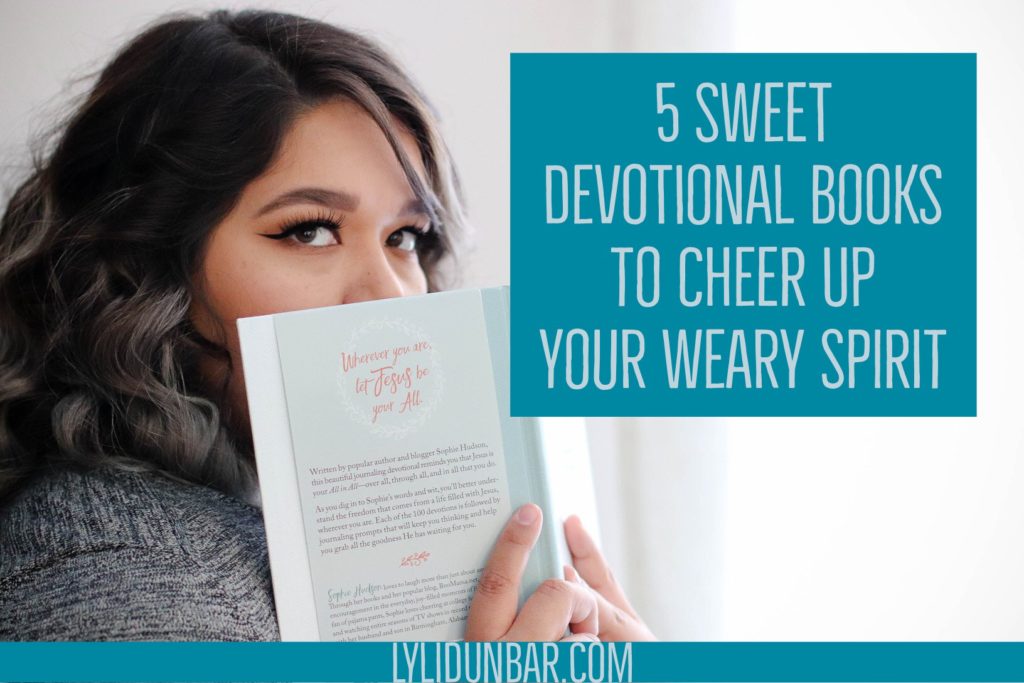 5 Sweet Devotional Books to Cheer Up Your Weary Spirit