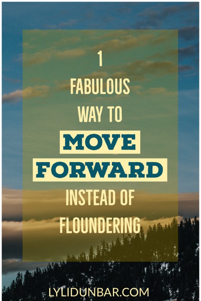 1 Fabulous Way to Move Fowrard Instead of Floundering with Free Printable