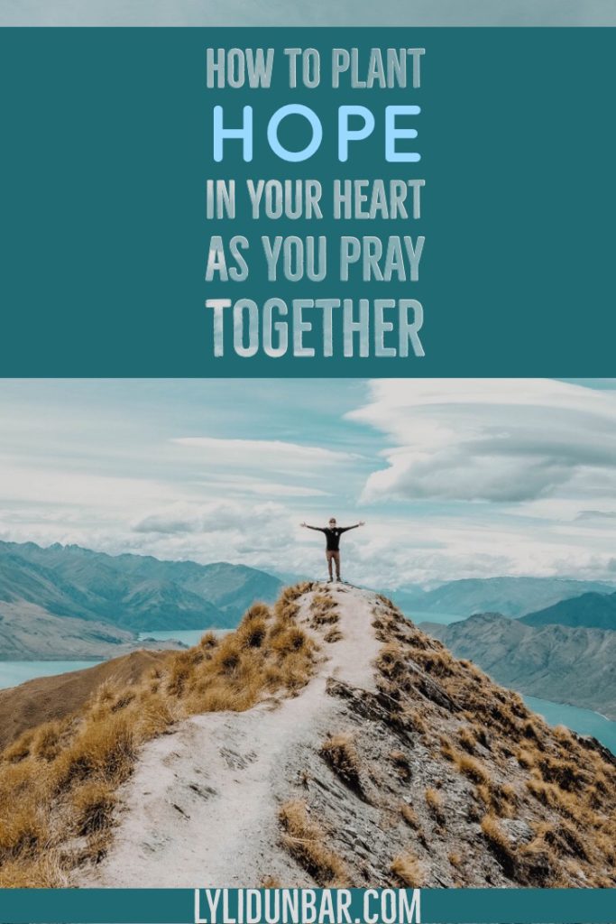How to Plant Hope in Your Heart as You Pray Together with Free Printable