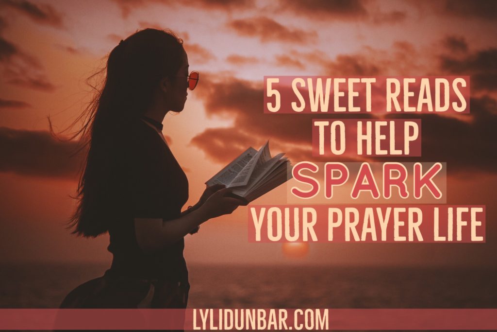 5 Sweet Reads to Help Spark Your Prayer Life