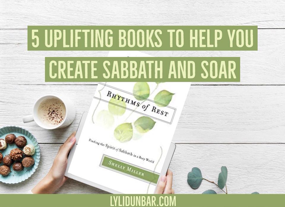 5 Uplifting Books to Help You Create Sabbath and Soar