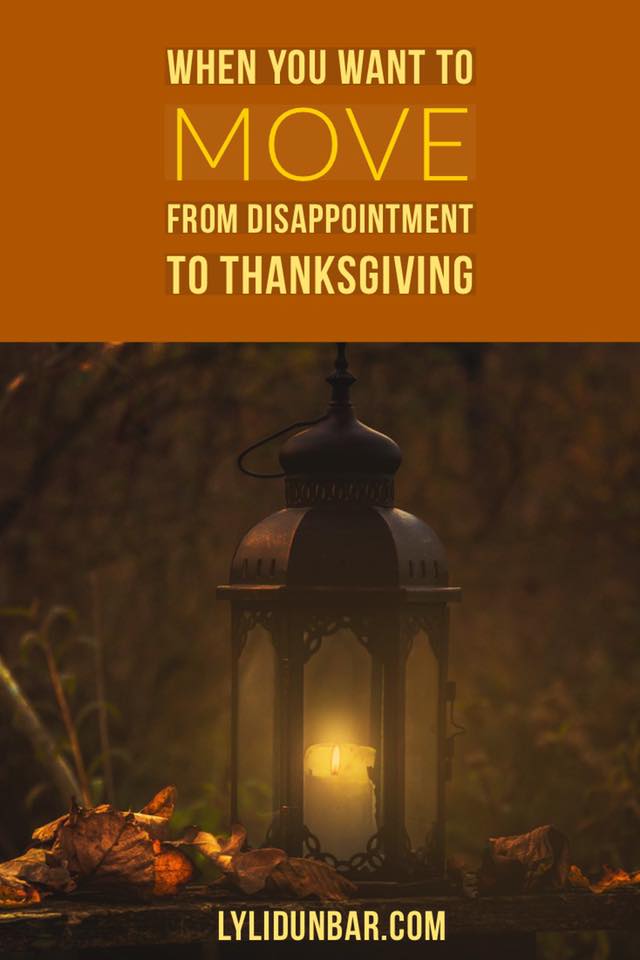 When You Want to Move from Disappointment to Thanksgiving with Free Printable