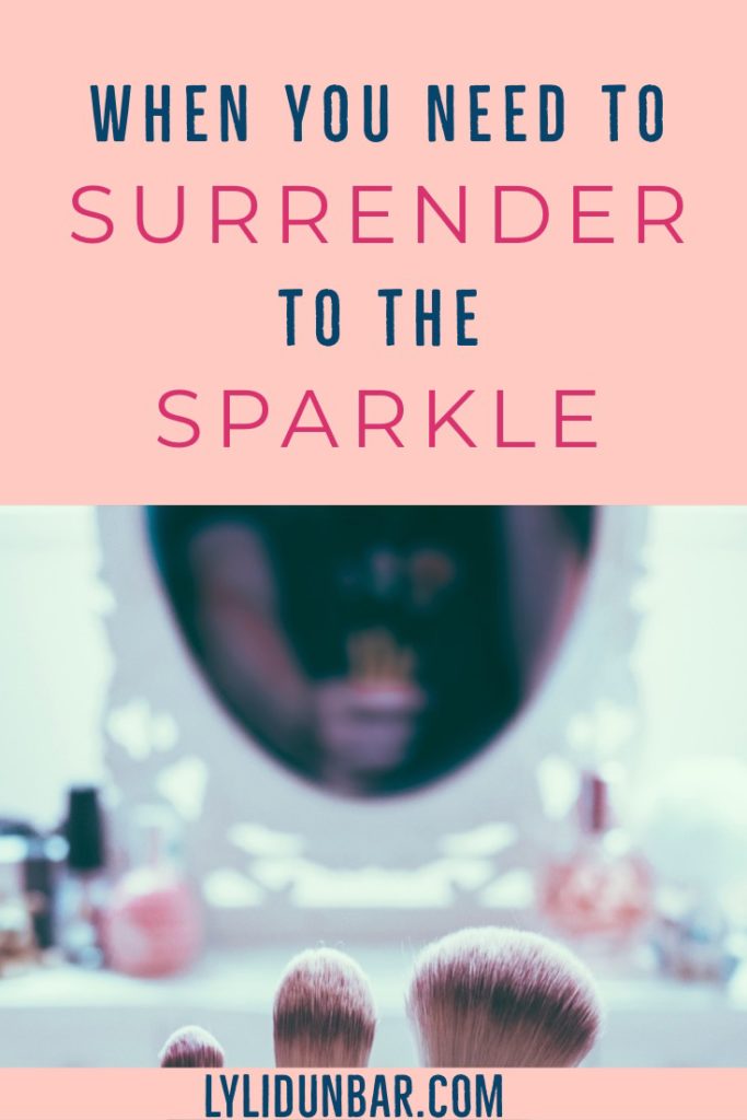 When You Need to Surrender to the Sparkle with Free Printable
