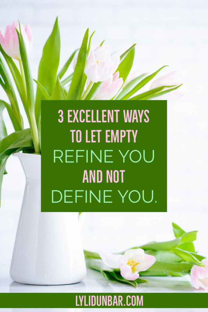 3 Excellent Ways to Let Empty Refine You and Not Define You with Free Printable