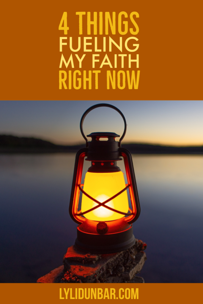 Four Things Fueling My Faith Right Now