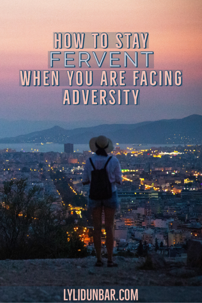 How to Stay Fervent When You are Facing Adversity with Free Printable