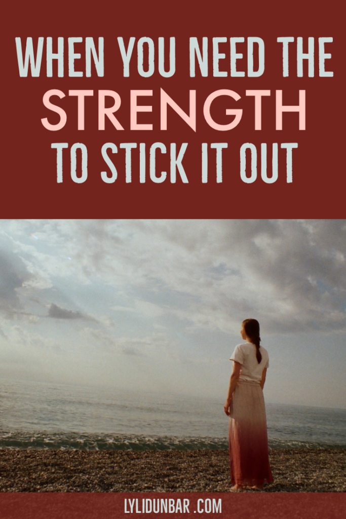 When You Need the Strength to Stick it Out with Free Printable
