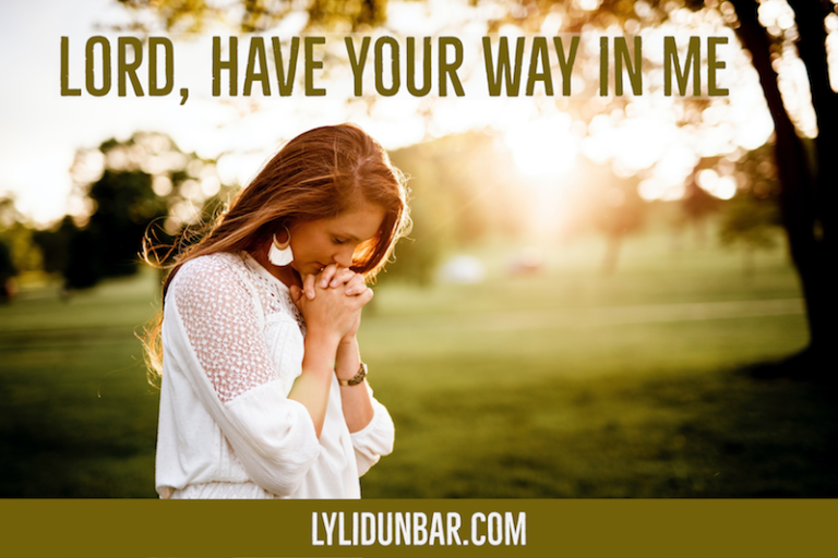 Lord, Have Your Way in Me
