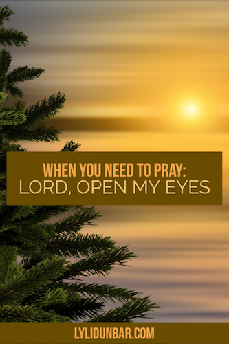 When You Need to Pray Lord, Open My Eyes to See with Free Printable